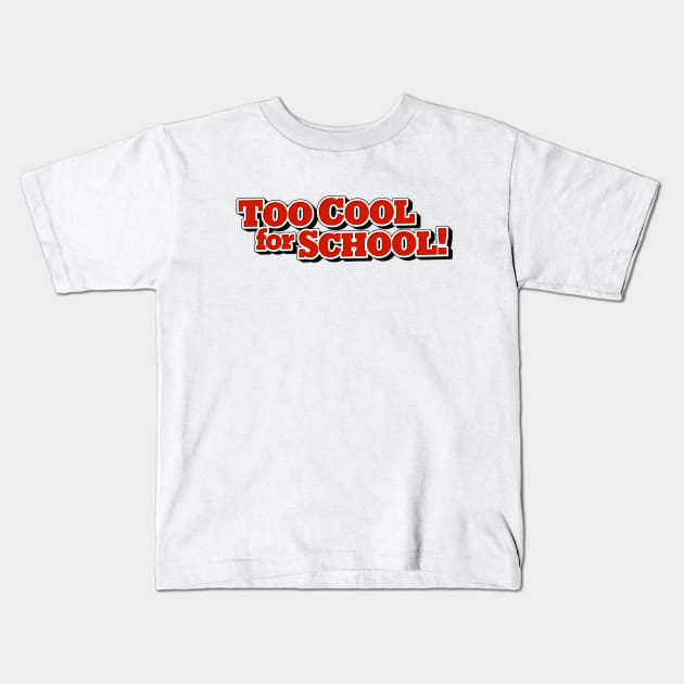 Too Cool For School! Kids T-Shirt by JJW Clothing